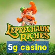 5g casino